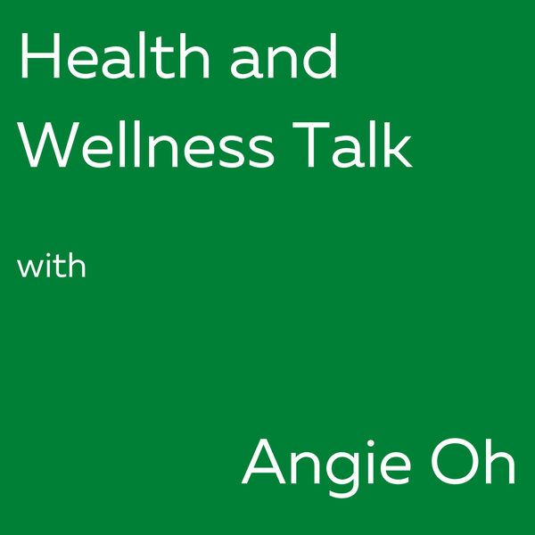 Health and Wellness Talk with our founder, Angie Oh.