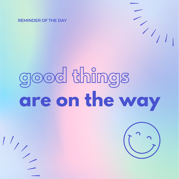Good things are on the way!!✨
