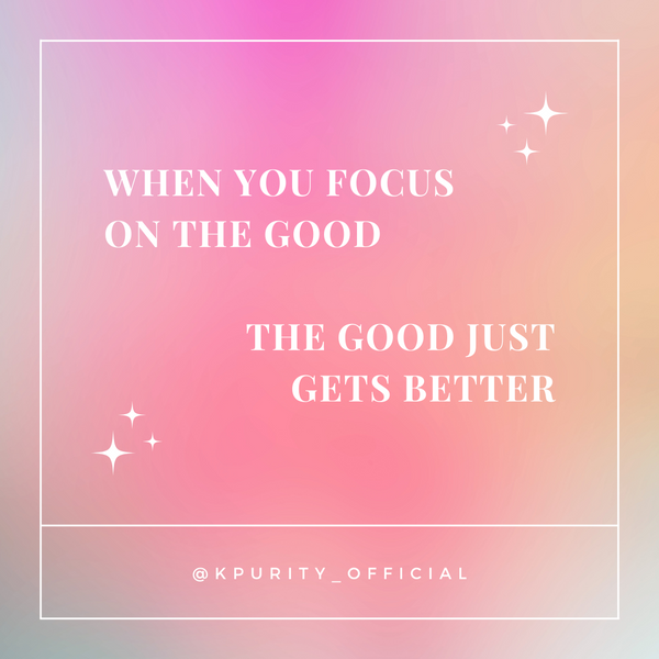 When you focus on the good…the good just gets better!